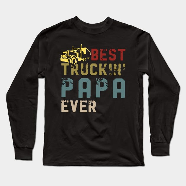 Best Truckin' Papa Ever  Gift On Fathers Day Long Sleeve T-Shirt by Drich Store